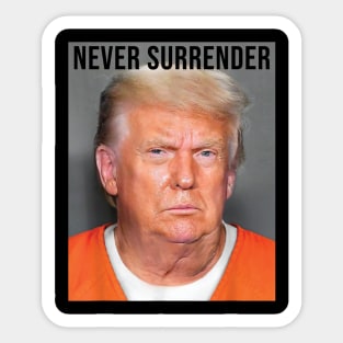 Never Surrender, Donald Trump Mug Shot Sticker